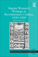 Baptist Women's Writings in Revolutionary Culture, 1640-1680