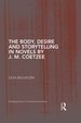 The Body, Desire and Storytelling in Novels By J. M. Coetzee