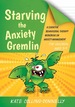 Starving the Anxiety Gremlin for Children Aged 5-9