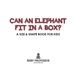Can an Elephant Fit in a Box? | a Size & Shape Book for Kids