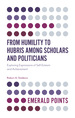 From Humility to Hubris Among Scholars and Politicians