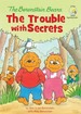 The Berenstain Bears: the Trouble With Secrets