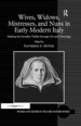 Wives, Widows, Mistresses, and Nuns in Early Modern Italy