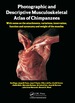 Photographic and Descriptive Musculoskeletal Atlas of Chimpanzees