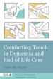 Comforting Touch in Dementia and End of Life Care