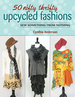 50 Nifty Thrifty Upcycled Fashions