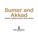 Sumer and Akkad | Children's Middle Eastern History Books
