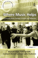 Where Music Helps: Community Music Therapy in Action and Reflection