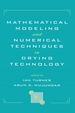 Mathematical Modeling and Numerical Techniques in Drying Technology