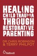 Healing Child Trauma Through Restorative Parenting