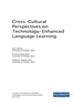 Cross-Cultural Perspectives on Technology-Enhanced Language Learning