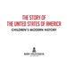 The Story of the United States of America | Children's Modern History