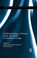 A Political Ecology of Women, Water and Global Environmental Change