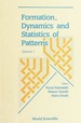 Formation, Dyns & Statistic of Patterns(V