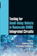 Testing for Small-Delay Defects in Nanoscale Cmos Integrated Circuits