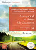 Asking God to Grow My Character: the Journey Continues, Participant's Guide 6