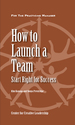 How to Launch a Team: Start Right for Success