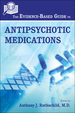 The Evidence-Based Guide to Antipsychotic Medications