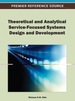 Theoretical and Analytical Service-Focused Systems Design and Development