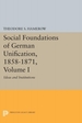 Social Foundations of German Unification, 1858-1871, Volume I