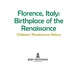 Florence, Italy: Birthplace of the Renaissance | Children's Renaissance History