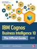 Ibm Cognos Business Intelligence 10: the Official Guide