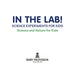 In the Lab! Science Experiments for Kids | Science and Nature for Kids