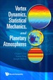 Vortex Dynamics, Statistical Mechanics, and Planetary Atmospheres