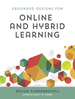 Grounded Designs for Online and Hybrid Learning: Design Fundamentals