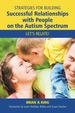 Strategies for Building Successful Relationships With People on the Autism Spectrum