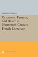 Ornament, Fantasy, and Desire in Nineteenth-Century French Literature