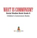 What is Communism? Social Studies Book Grade 6 | Children's Government Books