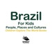 Brazil for Kids: People, Places and Cultures-Children Explore the World Books