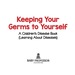 Keeping Your Germs to Yourself | a Children's Disease Book (Learning About Diseases)