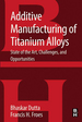 Additive Manufacturing of Titanium Alloys