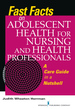 Fast Facts on Adolescent Health for Nursing and Health Professionals