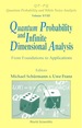 Quantum Probability and Infinite Dimensional Analysis: From Foundations to Appllications