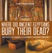 Where Did Ancient Egyptians Bury Their Dead? -History 5th Grade | Children's Ancient History