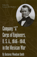 Company "a" Corps of Engineers, U.S.a., 1846-1848, in the Mexican War, By Gustavus Woodson Smith