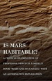 Is Mars Habitable? a Critical Examination of Professor Percival Lowell's Book "Mars and Its Canals, " With an Alternative Explanation