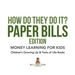 How Do They Do It? Paper Bills Edition-Money Learning for Kids | Children's Growing Up & Facts of Life Books