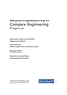 Measuring Maturity in Complex Engineering Projects