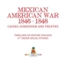 Mexican American War 1846-1848-Causes, Surrender and Treaties | Timelines of History for Kids | 6th Grade Social Studies