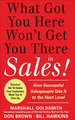 What Got You Here Won't Get You There in Sales: How Successful Salespeople Take It to the Next Level