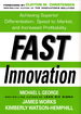 Fast Innovation: Achieving Superior Differentiation, Speed to Market, and Increased Profitability