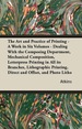 The Art and Practice of Printing-a Work in Six Volumes-Dealing With the Composing Department, Mechanical Composition, Letterpress Printing in All Its Branches, Lithographic Printing, Direct and Offset