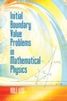 Initial Boundary Value Problems in Mathematical Physics