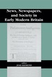 News, Newspapers and Society in Early Modern Britain