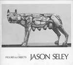Jason Seley: Figures & Objects. April 6-28, 1974. the Picker Gallery, Dana Arts Center, Colgate University, Hamilton, N.Y. [Exhibition Catalogue].