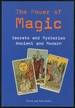 The Power of Magic: Secrets and Mysteries Ancient and Modern